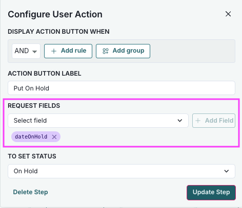 A screenshot showing a User Action step configuration with a request field of Date On Hold